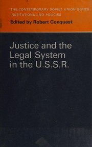 Cover of: Justice and the legal system in the U.S.S.R. by Robert Conquest