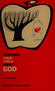 Cover of: Teaching your child about God: helps for parents of children ages 2-7: preschool and early grades