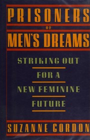 Cover of: Prisoners of men's dreams: striking out for a new feminine future