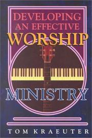 Cover of: Developing an Effective Worship Ministry (Tom Kraeuter on Worship) (Tom Kraeuter on Worship) by Tom Kraeuter