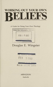Cover of: Working out your own beliefs: a guide for doing your own theology