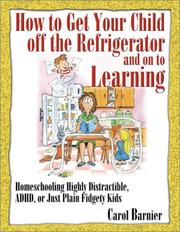 Cover of: How to Get Your Child Off the Refrigerator and on to Learning