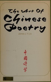 The art of Chinese poetry by James J. Y. Liu