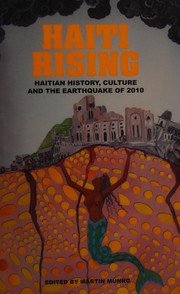 Cover of: Haiti rising: Haitian history, culture and the earthquake of 2010