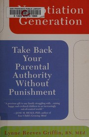 Cover of: Negotiation generation: take back your parental authority, without punishment