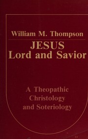 Cover of: Jesus, Lord and Savior: a theopatic christology and soteriology