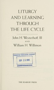 Cover of: Liturgy and learning through the life cycle by John H. Westerhoff