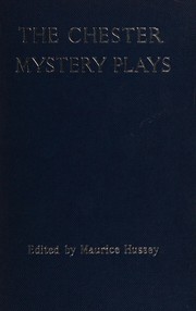 Cover of: The Chester mystery plays by adapted into modern English by Maurice Hussey.