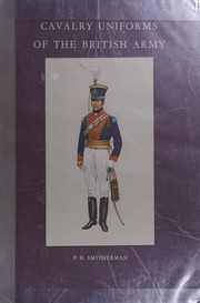 Cavalry uniforms of the British Army by P. H. Smitherman