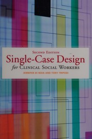 Single-case design for clinical social workers by Jennifer Di Noia, Tony Tripodi