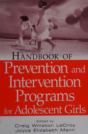 Handbook of prevention and intervention programs for adolescent girls by Craig W. LeCroy