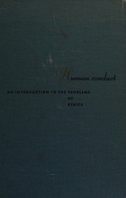 Cover of: Human conduct: an introduction to the problems of ethics.