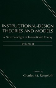 Cover of: Instructional-design theories and models: vol. 2, a new paradigm of instructional theory
