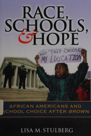 Cover of: Race, schools, & hope: African Americans and school choice after Brown