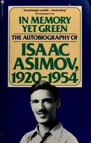 Cover of: In memory yet green: the autobiography of Isaac Asimov, 1920-1954.