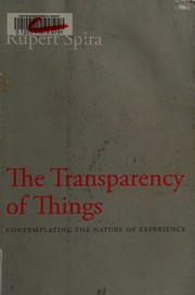 Cover of: The transparency of things: contemplating the nature of experience