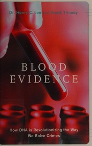 Cover of: Blood evidence: how DNA is revolutionizing the way we solve crimes