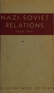 Cover of: Nazi-Soviet relations, 1939-1941: documents from the archives of the German Foreign Office.