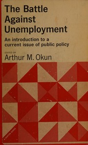 Cover of: The battle against unemployment: [an introduction to a current issue of public policy]