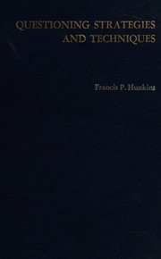 Cover of: Questioning strategies and techniques by Francis P. Hunkins