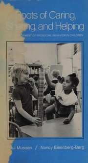 Cover of: Roots of caring, sharing, and helping: the development of prosocial behavior in children