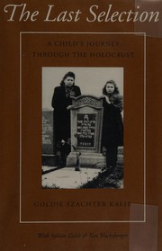 Cover of: The last selection: a child's journey through the Holocaust