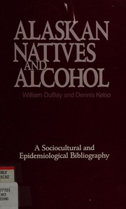 Cover of: Alaskan natives and alcohol: a sociological and epidemiological bibliography