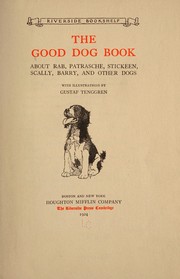 Cover of: The Good dog book: about Rab, Patrasche, Stickeen, Scally, Barry, and other dogs