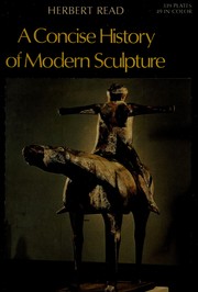 A concise history of modern sculpture by Herbert Edward Read