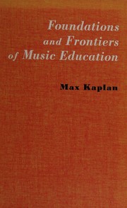 Cover of: Foundations and frontiers of music education.