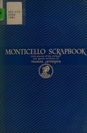 Cover of: Monticello scrapbook: little stories of the children and grand-children of Thomas Jefferson