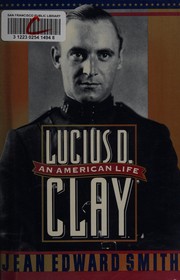 Cover of: Lucius D. Clay: an American life