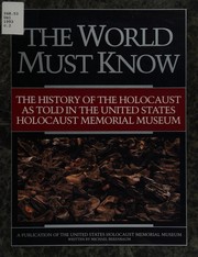 Cover of: World Must Know: The History of the Holocaust Memorial Museum