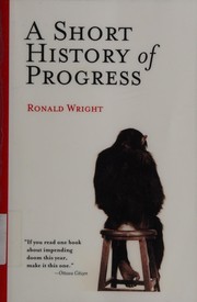 Cover of: A short history of progress by Ronald Wright