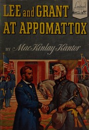 Lee and Grant at Appomattox by MacKinlay Kantor