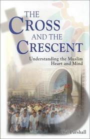 Cover of: The Cross and the Crescent: Understanding the Muslim Heart and Mind