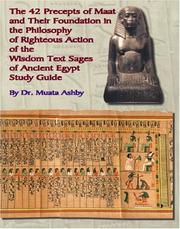 Cover of: the 42 Preceps of Maat and Their Foundation in the Philosophy of Righteous Action of the Wisdom Text Sages of Ancient Egypt