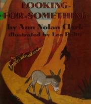 Cover of: Looking-for-something: the story of a stray burro of Ecuador