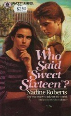 Who Said ''Sweet Sixteen''? by Nadine Roberts