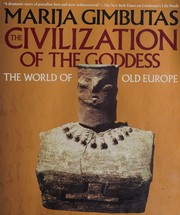 The civilization of the goddess by Marija Alseikaitė Gimbutas