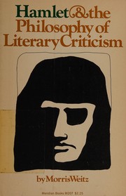 Cover of: Hamlet and the philosophy of literary criticism by Morris Weitz