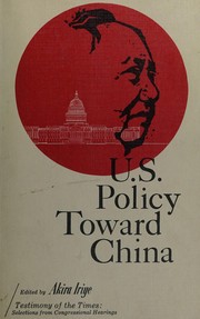 Cover of: U.S. policy toward China: testimony taken from the Senate Foreign Relations Committee hearings, 1966. --