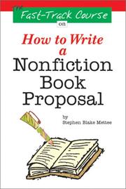 The Fast Track Course on How to Write a Nonfiction Book Proposal by Stephen Blake Mettee