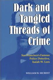 Dark and tangled threads of crime by William B. Secrest, William B. Secest