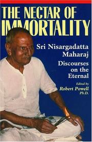 Cover of: The nectar of immortality: Sri Nisargadatta Maharaj's discourses on the eternal