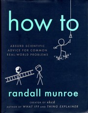 Cover of: How To: Absurd scientific advice for common real-world problems