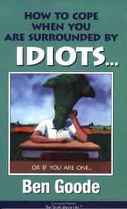 Cover of: How to Cope When You Are Surrounded by Idiots... Or If You Are One (Truth about Life)