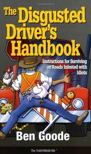 Cover of: The Disgusted Driver's Handbook -- Instructions For Surviving on Roads Infested with Idiots. (Truth About Life)