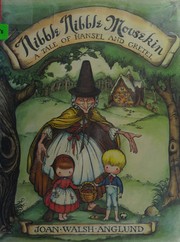 Cover of: Nibble nibble mousekin: a tale of Hansel and Gretel.