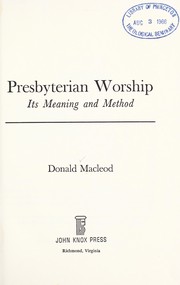 Cover of: Presbyterian worship: its meaning and method.